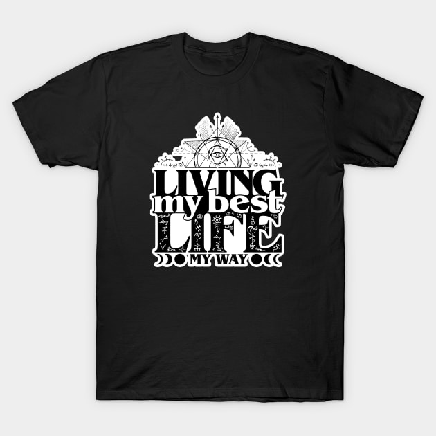 Living My Best Life My Way T-Shirt by damienmayfield.com